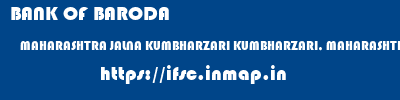 BANK OF BARODA  MAHARASHTRA JALNA KUMBHARZARI KUMBHARZARI, MAHARASHTRA  ifsc code